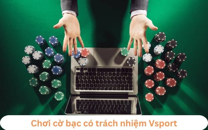 hướng dẫn chơi cờ bạc có trách nhiệm nhà cái Vsport