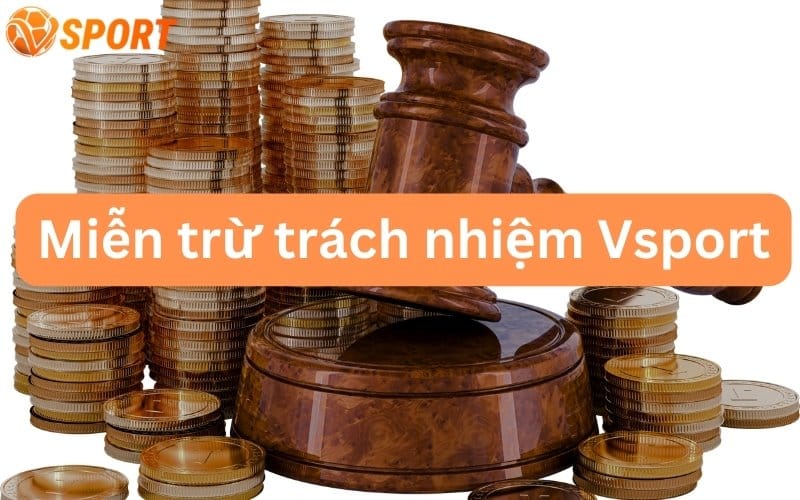 chính sách miễn trừ trách nhiệm nhà cái Vsport